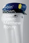 Goin' Down, Down, Down: Matthew Ronay cover