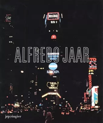 Alfredo Jaar: La Politique des Images cover