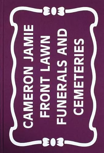 Cameron Jamie: Front Lawn Funerals and Cemeteries cover