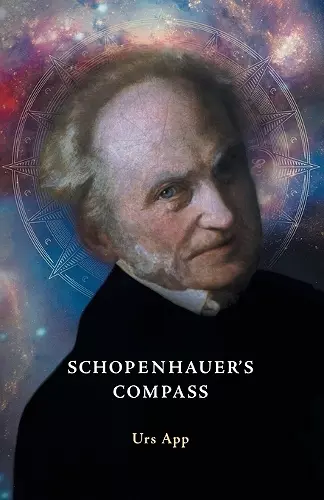 Schopenhauer's Compass. An Introduction to Schopenhauer's Philosophy and its Origins cover