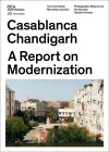 Casablanca and Chandigarh – How Architects, Experts, Politicians, International Agencies, and Citizens Negotiate Modern Planning cover