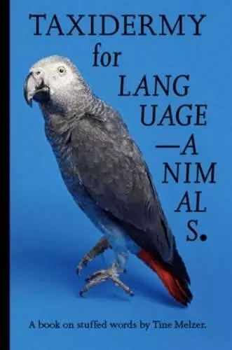 Tine Melzer - Taxidermy for Language - Animals cover