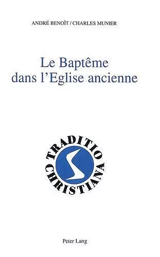 Le Baptême Dans l'Eglise Ancienne cover