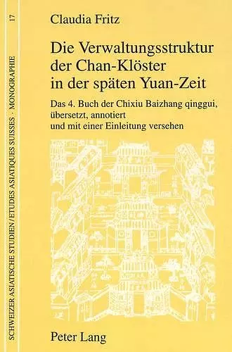 Die Verwaltungsstruktur Der Chan-Kloester in Der Spaeten Yuan-Zeit cover