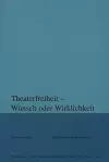 Theaterfreiheit - Wunsch Oder Wirklichkeit? cover