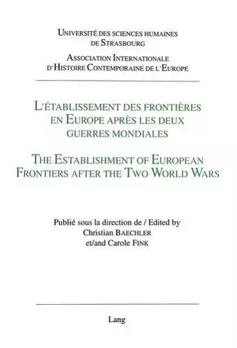 L'Établissement Des Frontières En Europe Après Les Deux Guerres Mondiales- The Establishment of European Frontiers After the Two World Wars - cover