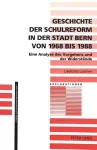 Geschichte Der Schulreform in Der Stadt Bern Von 1968 Bis 1988 cover