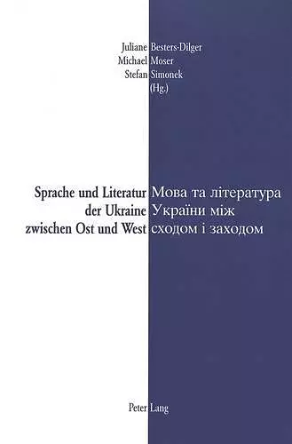 Sprache Und Literatur Der Ukraine Zwischen Ost Und West- Mova Ta Literatura Ukraïny Miz Schodom I Zachodom cover