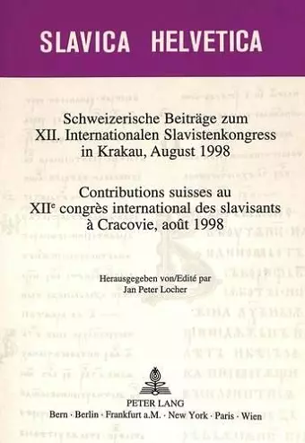 Schweizerische Beitraege Zum XII. Internationalen Slavistenkongress in Krakau, August 1998- Contributions Suisses Au Xiie Congrès International Des Slavisants À Cracovie, Août 1998 cover