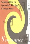 The Semantics of Spanish Verbal Categories cover