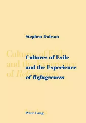 Cultures of Exile and the Experience of Refugeeness cover