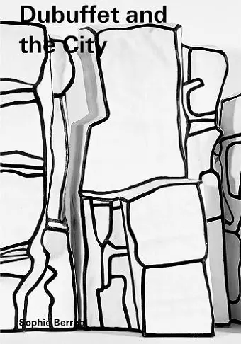 Dubuffet and the City: People, Place, and Urban Space cover