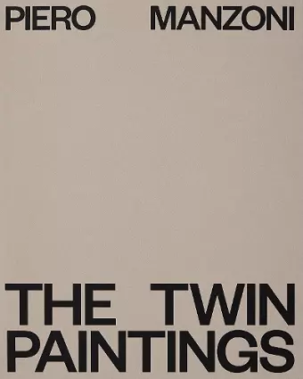 Piero Manzoni: The Twin Paintings cover