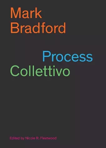 Mark Bradford: Process Collettivo cover