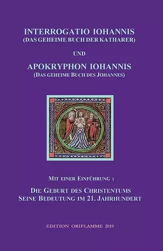 INTERROGATIO IOHANNIS (Das geheime Buch der Katharer) und APOKRYPHON IOHANNIS (das geheime Buch des Johannes) cover