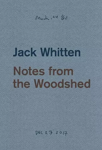 Jack Whitten: Notes from the Woodshed cover