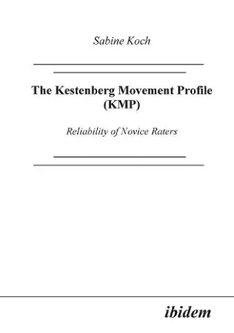 The Kestenberg Movement Profile (KMP). Reliability of Novice Raters cover