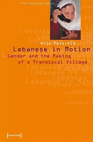 Lebanese in Motion – Gender and the Making of a Translocal Village cover