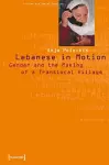 Lebanese in Motion – Gender and the Making of a Translocal Village cover