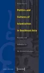 Politics and Cultures of Islamization in Southea – Indonesia and Malaysia in the Nineteen–nineties cover