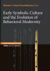 Early Symbolic Culture and the Evolution of Behavioral Modernity cover