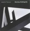 Judith Turner: Seeing Ambiguity cover