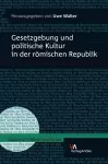 Gesetzgebung Und Politische Kultur in Der Romischen Republik cover