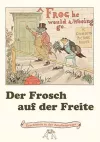 Der Frosch auf der Freite. A Frog he would a-wooing go cover