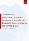 Motivation – The Gender Perspective of Young People''s Images of Science, Engineering and Technology (SET) cover