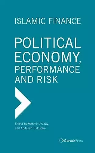 Islamic Finance. Political Economy, Performance and Risk cover