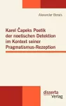 Karel Capeks Poetik der noetischen Detektion im Kontext seiner Pragmatismus-Rezeption cover