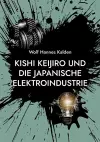 Kishi Keijiro und die japanische Elektroindustrie cover