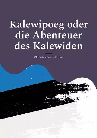 Kalewipoeg oder die Abenteuer des Kalewiden cover