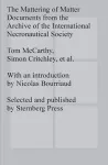 The Mattering of Matter - Documents from the Archive of the International Necronautical Society cover