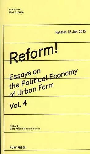 Reform! Essays on the Political Economy of Urban Form cover