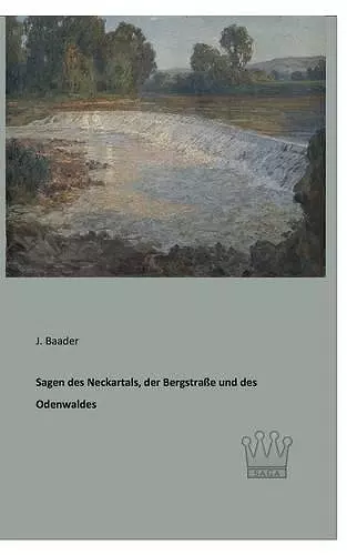 Sagen des Neckartals, der Bergstraße und des Odenwaldes cover