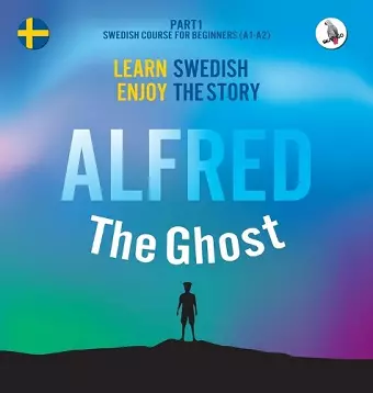 Alfred the Ghost. Part 1 - Swedish Course for Beginners. Learn Swedish - Enjoy the Story. cover