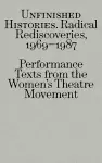 Radical Rediscoveries: Performance Texts from the Women’s Theatre Movement 1969-1987 cover