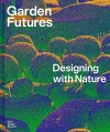 Garden Futures: Designing with Nature cover