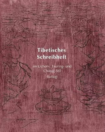 Tibetisches Schreibheft im Uchen-, Tsuring- und Chuyig-Stil cover