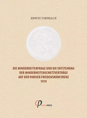 Die Minderheitenfrage und die Entstehung der Minderheitenschutzverträge auf der Pariser Friedenskonferenz 1919 cover