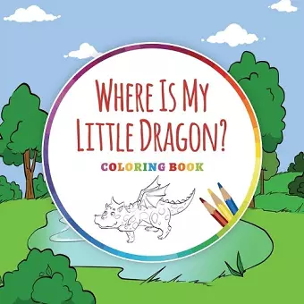 Where Is My Little Dragon? - Coloring Book cover