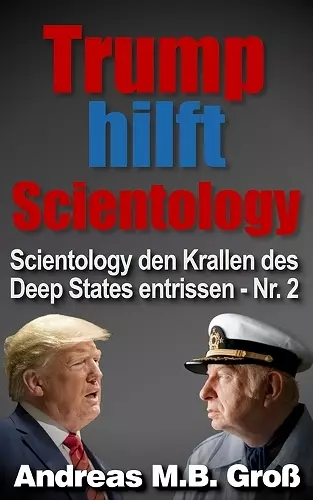 Trump hilft Scientology - Scientology den Krallen des Deep States entrissen cover