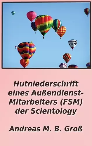 Hutniederschrift eines Außendienst- Mitarbeiters (FSM) der Scientology cover