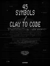 45 Symbols–Clay to Code cover