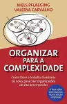 Organizar para a Complexidade. Como fazer o trabalho funcionar de novo, para criar organizações de alto desempenho cover