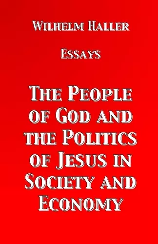 The People of God and the Politics of Jesus in Society and Economy cover