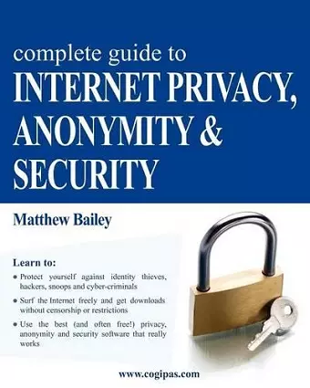 Complete Guide to Internet Privacy, Anonymity & Security cover