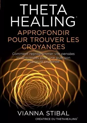 ThetaHealing Approfondir pour trouver les Croyances cover