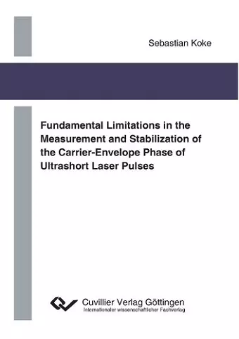 Fundamental Limitations in the Measurement and Stabilization of the Carrier-Envelope Phase of Ultrashort Laser Pulses cover